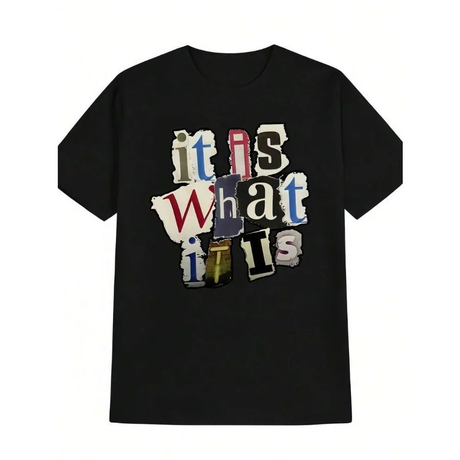 It Is What It Is Letter GraphicDesign T Shirt Unisex